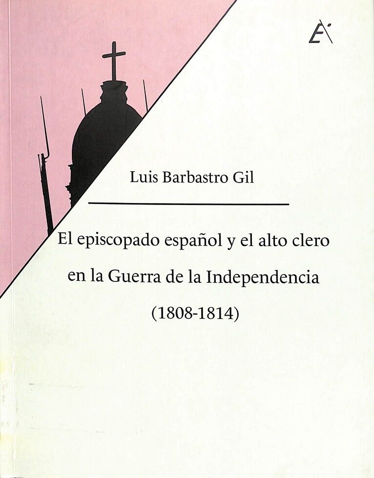 El Episcopado Español y el Alto Clero en la Guerra de la Independencia (1808-1814)