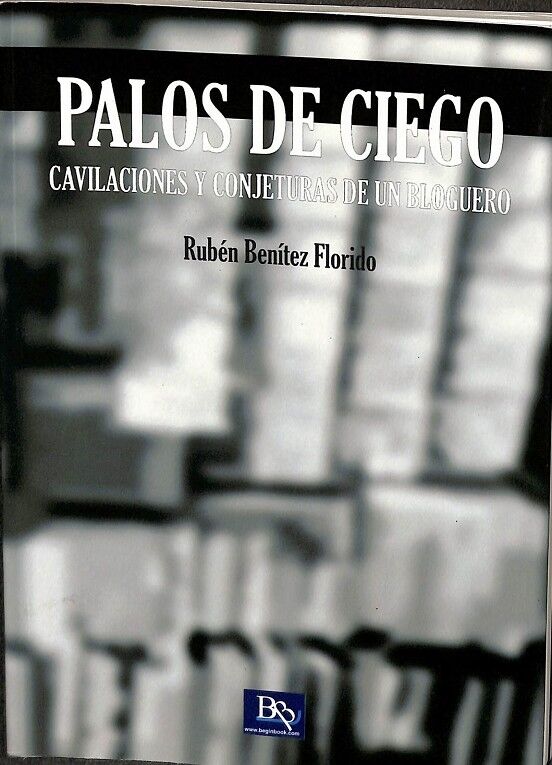 Palos de Ciego. Cavilaciones y Conjeturas de un Bloguero