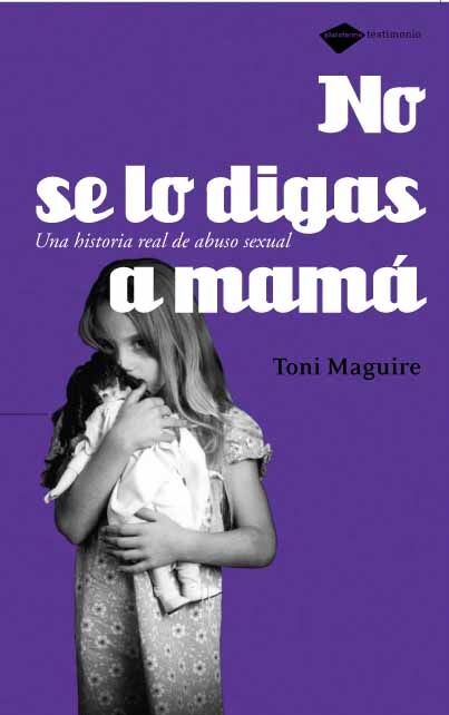 No Se Lo Digas a Mamá - una Historia de Abuso Sexual