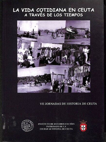 La Vida Cotidiana en Ceuta. a Través de los Tiempos