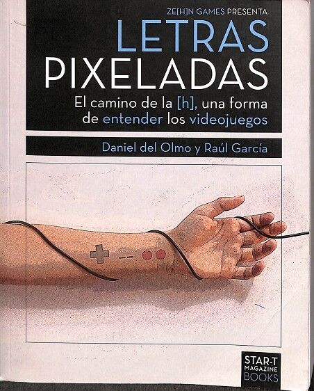 Letras Pixeladas. el Caminode la H, una Forma de Entender Lo Videojuegos.