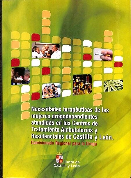 Necesidades Terapèuticas de las Mujeres Drogodependientes Atendidas en los Centros de Tratamiento Ambulatorios y Residenciales de Castilla y León.