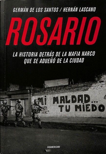 Rosario. la Historia Detrás de la Mafia Narco Que Se Adueño de la Ciudad