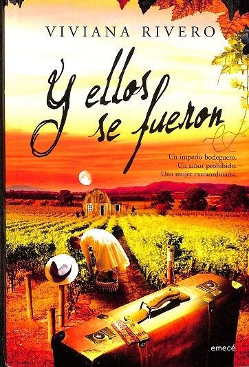 Y Ellos Se Fueron. un Imperio Bodeguero. un Amor Prohibido. una Mujer Extraordinaria.