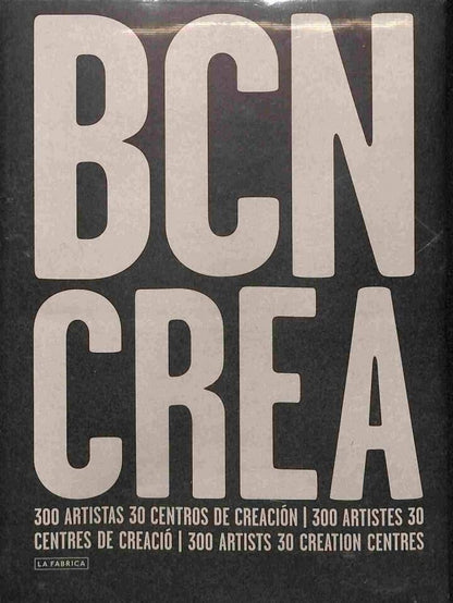 Barcelona Crea: 300 Artistas - 30 Centros de Creación