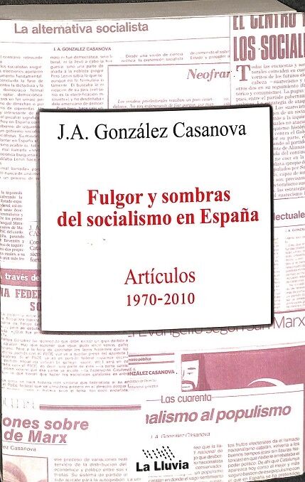 Fulgor y Sombras del Socialismo Español: Articulos 1970-2010