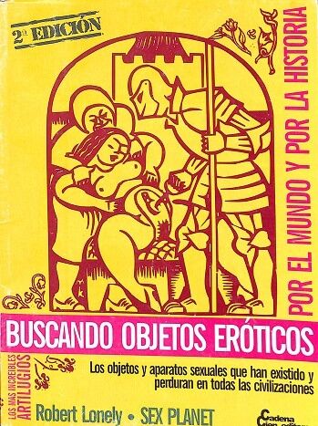 Buscando Objectos Eróticos. por el Mundo y por la Historia