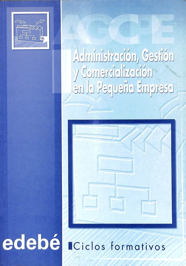 Administración, gestión y comercialización en la pequeña empresa.