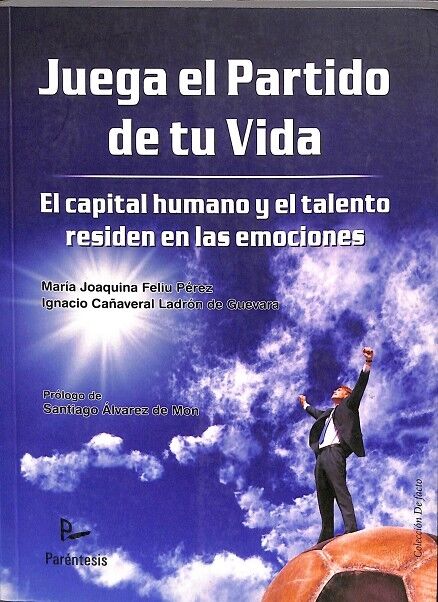 Juega el Partido de Tu Vida. el Capital Humano y el Talento Residen en las Emociones