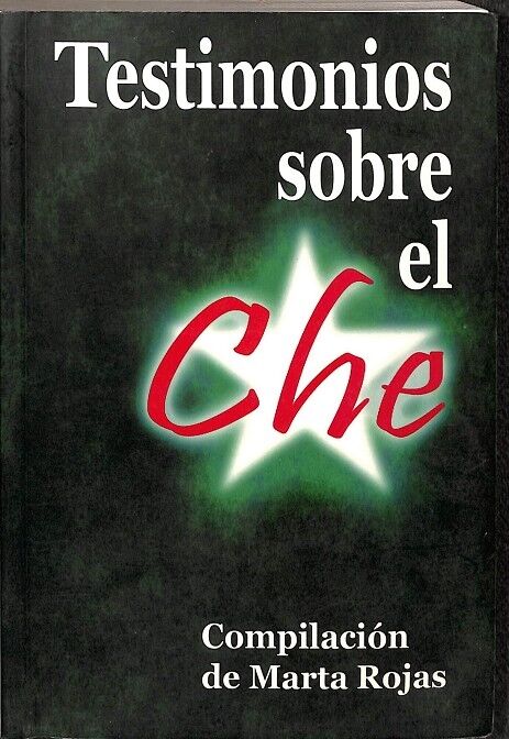 Testimonios Sobre el Che. Compilación de Marta Rojas