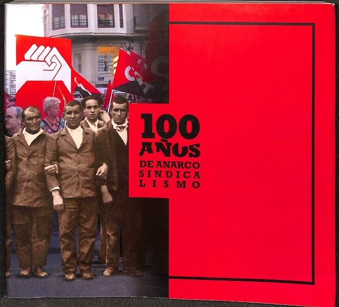 100 Años de Anarco Sindicalismo