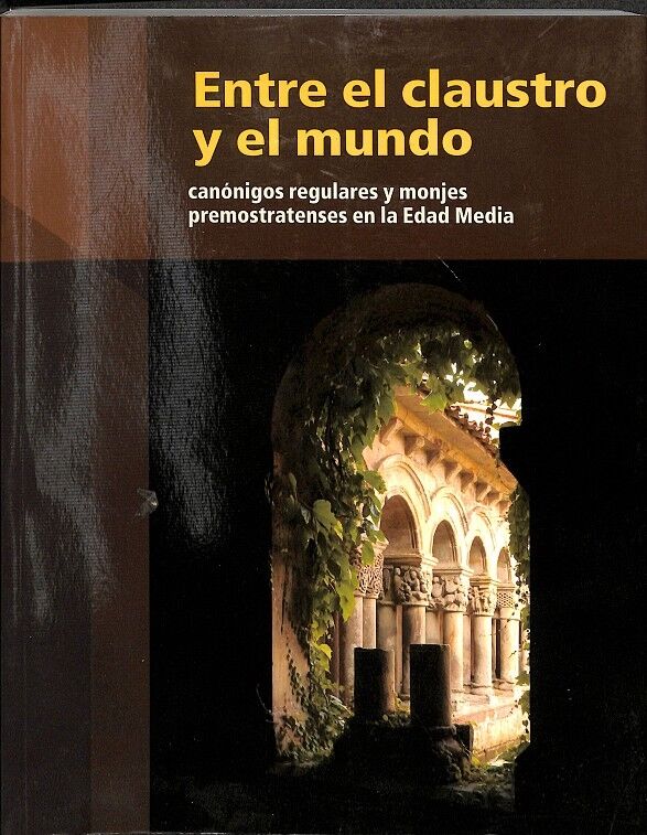 Entre el Claustro y el Mundo. Canónigos Regulares y Monjes Premonstratenses en L