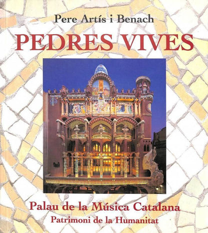 Pedres Vives: Palau de la Música Catalana Patrimoni de la Huminatat .