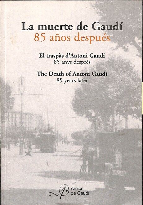 La Muerte de Gaudí. 85 Años Después