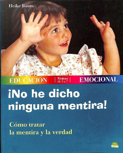 ¡No He Dicho Ninguna Mentira! Como Tratar la Mentira y la Verdad