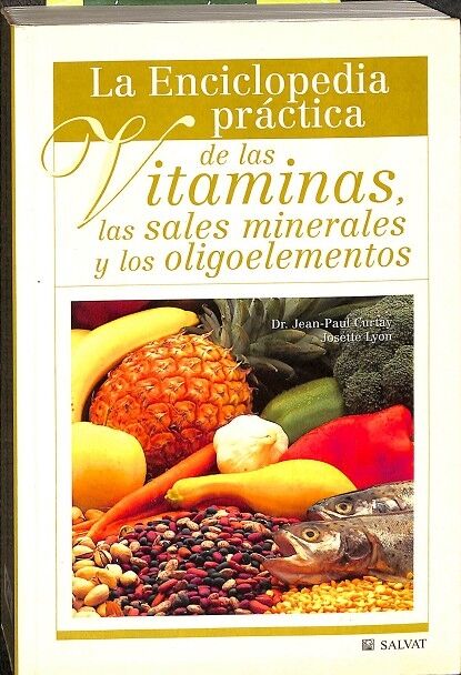 La Enciclopedia Práctica de las Vitaminas, las Sales Minerales y los Oligoelementos.