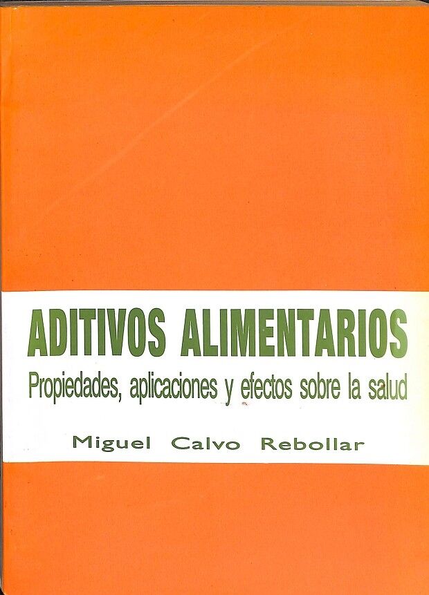 Aditivos Alimentarios. Propiedades, Aplicaciones y Efectos Sobre la Salud.
