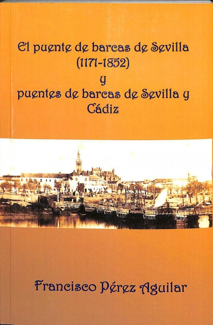 El Puente de Barcas de Sevilla (1171 - 1852) y Cádiz
