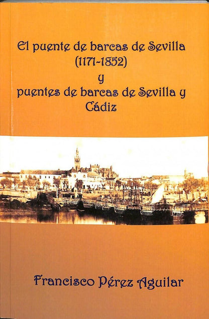 El Puente de Barcas de Sevilla (1171 - 1852) y Cádiz