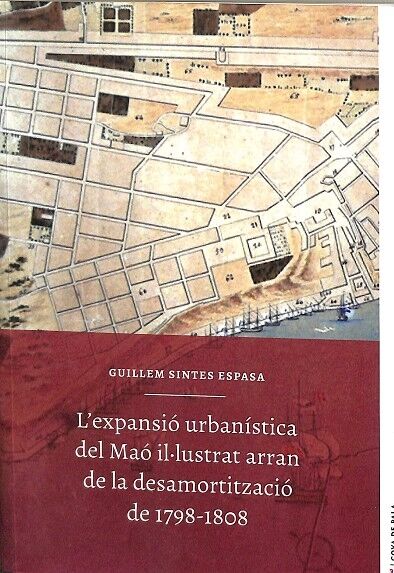 L`expansió Urbanística del Maó Il.lustrat Arran de la Desamortització de 1798-1808