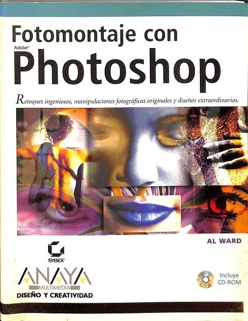 Fotomontaje con Photoshop. Retoques Ingeniosos, Manipulaciones Fotográficas Originales y Diseños Extraordinarios.