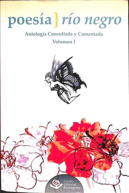 Poesía Río Negro - Antología Consultada y Comentada Volumen 1