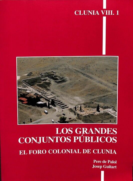 Los Grandes Conjuntos Públicos - el Foro Colonial de Clunia Vol Viii.1