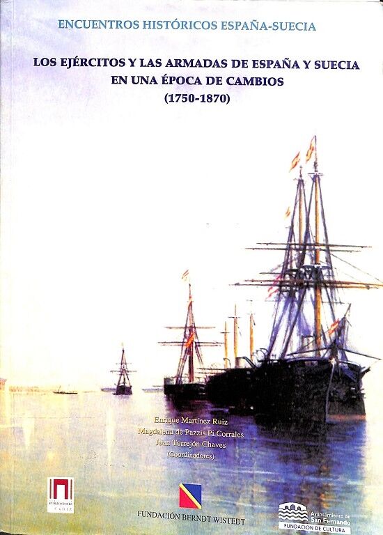 Los Ejercityos y las Armadas de España y Suecia en una Epoca de Cambios (1750 - 1870)