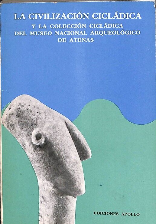La Civilización Cicládica y la Colección Cicládica del Museo Nacional Arqueológico de Atenas