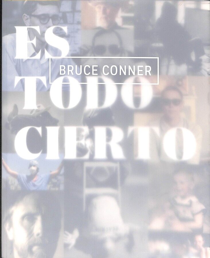 Bruce Conner - Es Todo Cierto