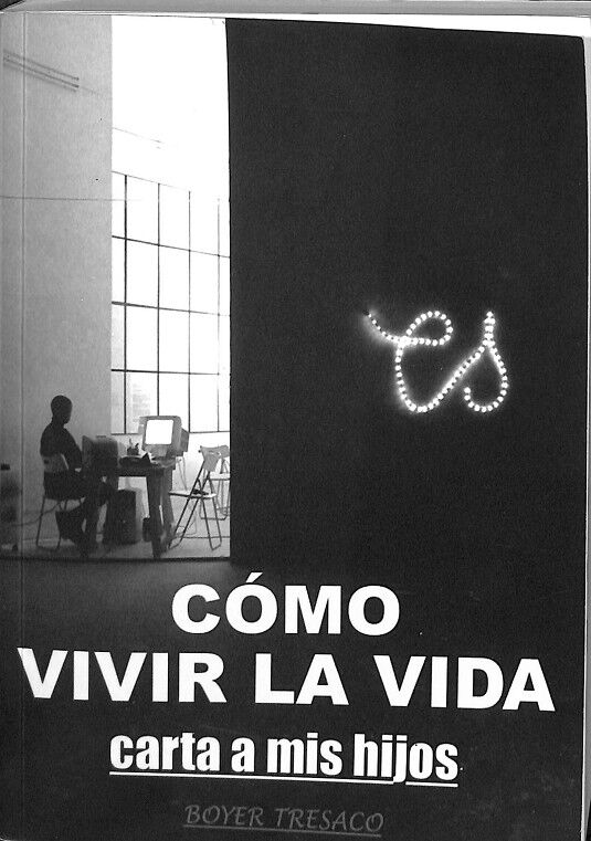 Cómo Vivir la Vida. Carta a Mis Hijos.