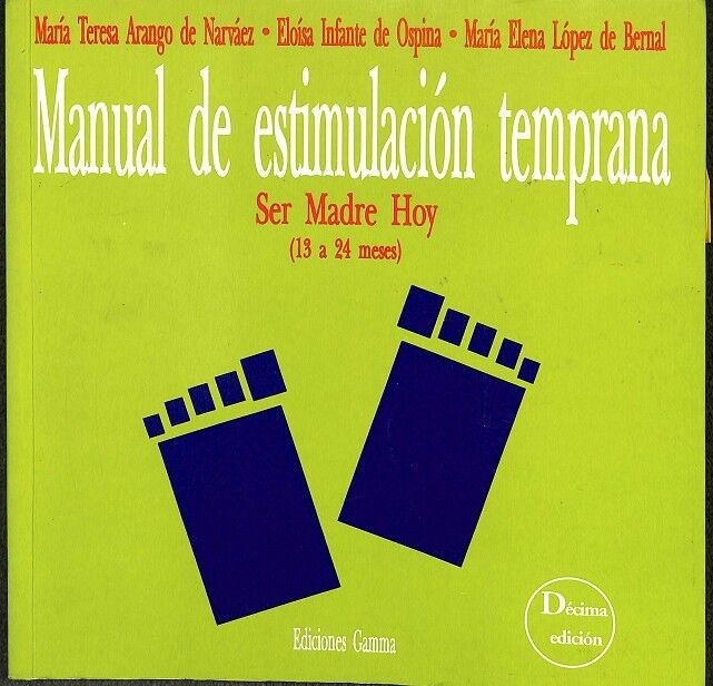 Manual de Estimulación Temprana. Ser Madre Hoy. (13 a 24 Meses)
