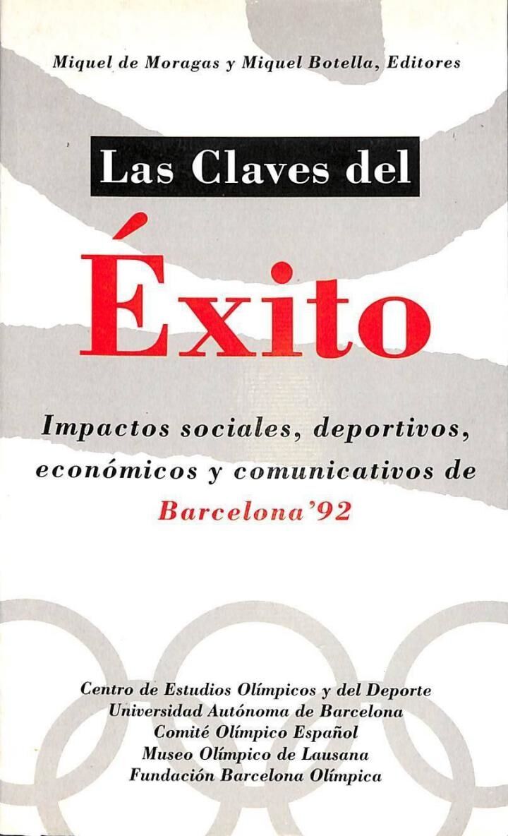 Las Claves del Éxito de Barcelona 92. Impactos Sociales, Deportivos, Económicos y Comunicativos
