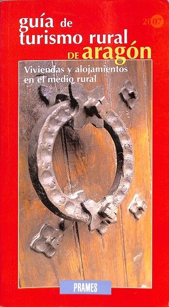 Guia de Turismo Rural de Aragón. Viviendas y Alojamientos en el Medio Rural