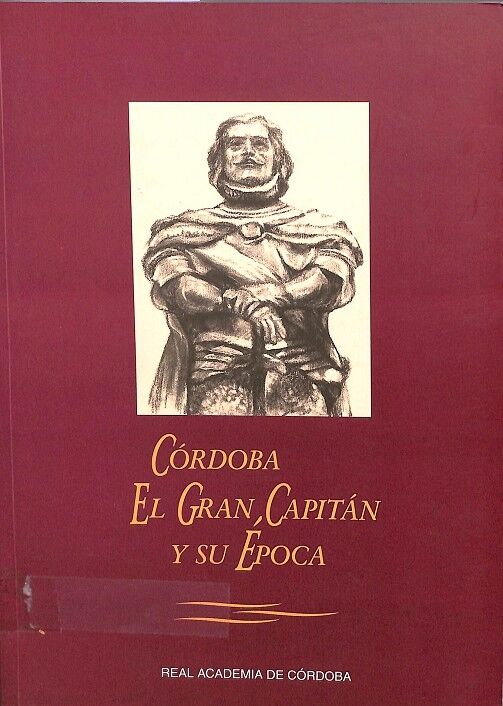 Córdoba, el Gran Capitán y Su Época