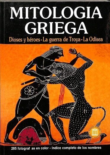 Mitologia Griega. Dioses y Heroes. la Guerra de Troya. la Odisea
