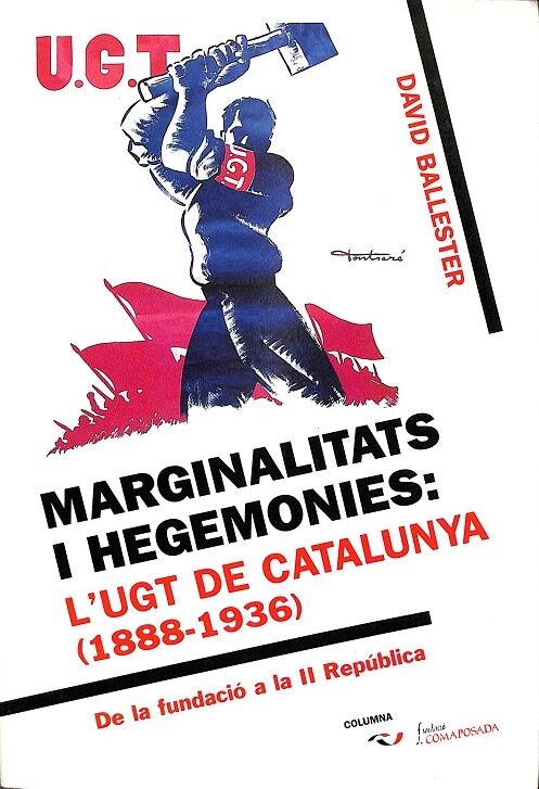 Marginalitats i Hegemonies: L`ugt de Catalunya (1888 - 1936)