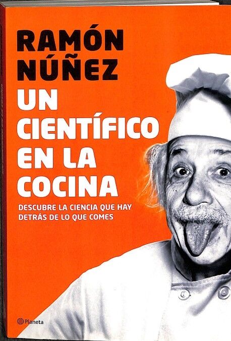 Un Centífico en la Cocina. Descubre la Ciencia Que Hay Detrás de Lo Que Comes