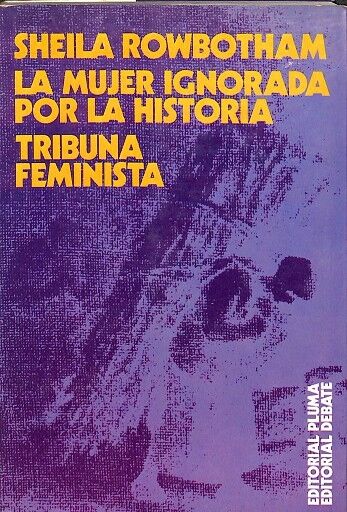 La Mujer Ignorada por la Historia - Tribuna Feminista
