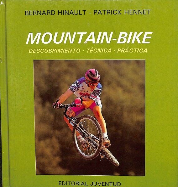 Mountain-bike. Descubrimiento, Técnica, Práctica.