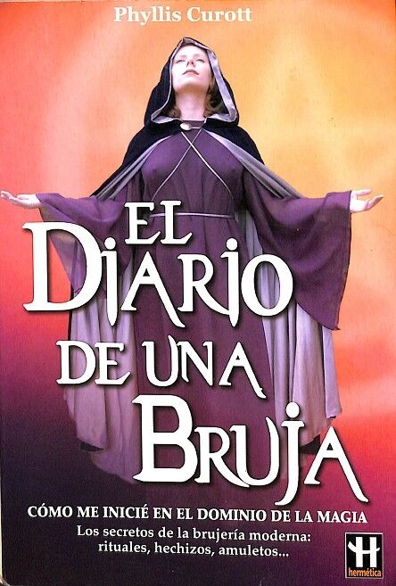 El Diario de una Bruja. Como Me Inicie en el Dominio de la Magia.
