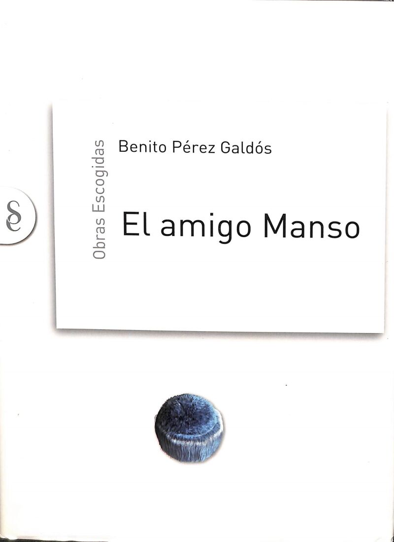 Obras Escogidas. el Amigo Manso