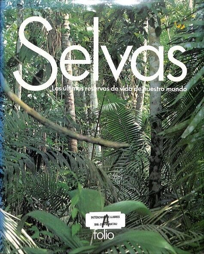 Selvas: las Últimas Reservas de Vida de Nuestro Mundo