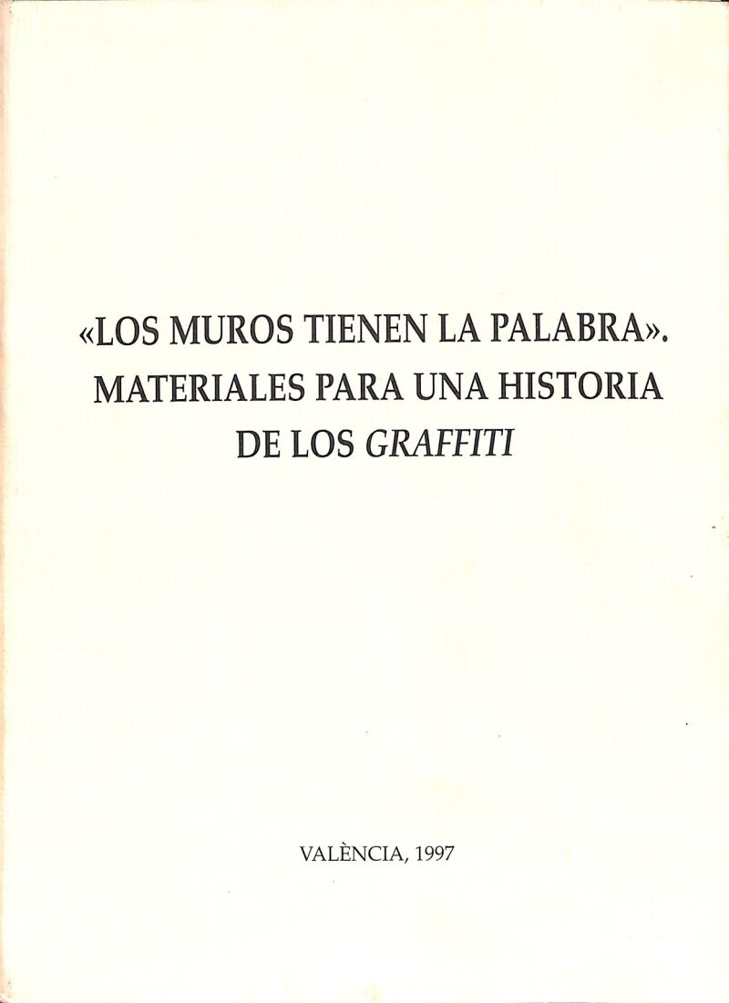 Los Muros Tienen la Palabra - Materiales para una Historia de los Graffiti (Español/catalán)
