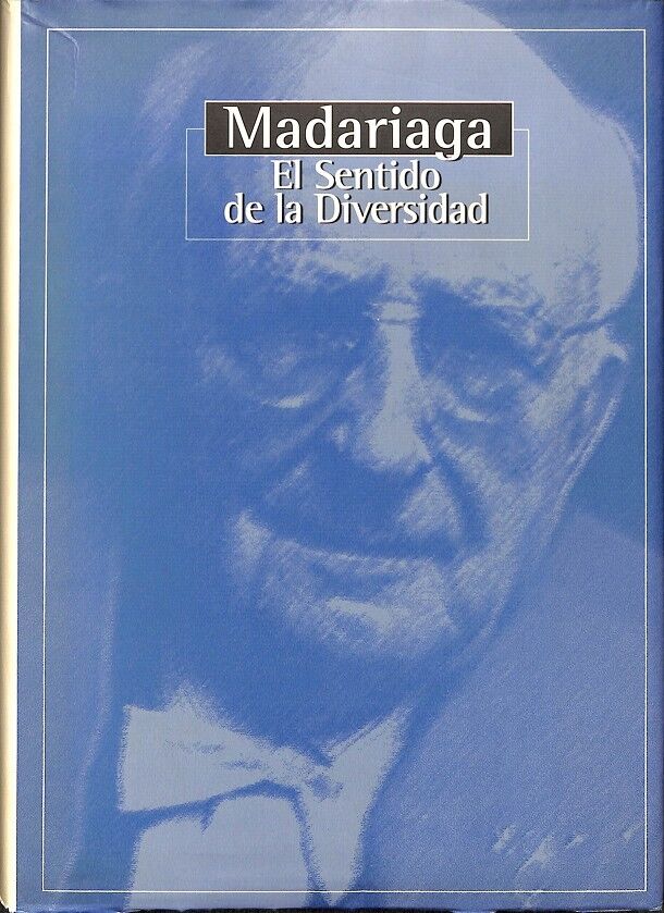 Madariaga: el Sentido de la Diversidad