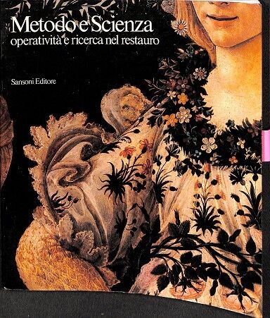 Metodo e Scienza. Operatività e Ricerca Nel Restauro (Italiano)