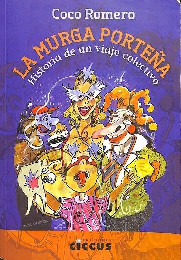 La Murga Porteña. la Historia de un Viaje Colectivo.
