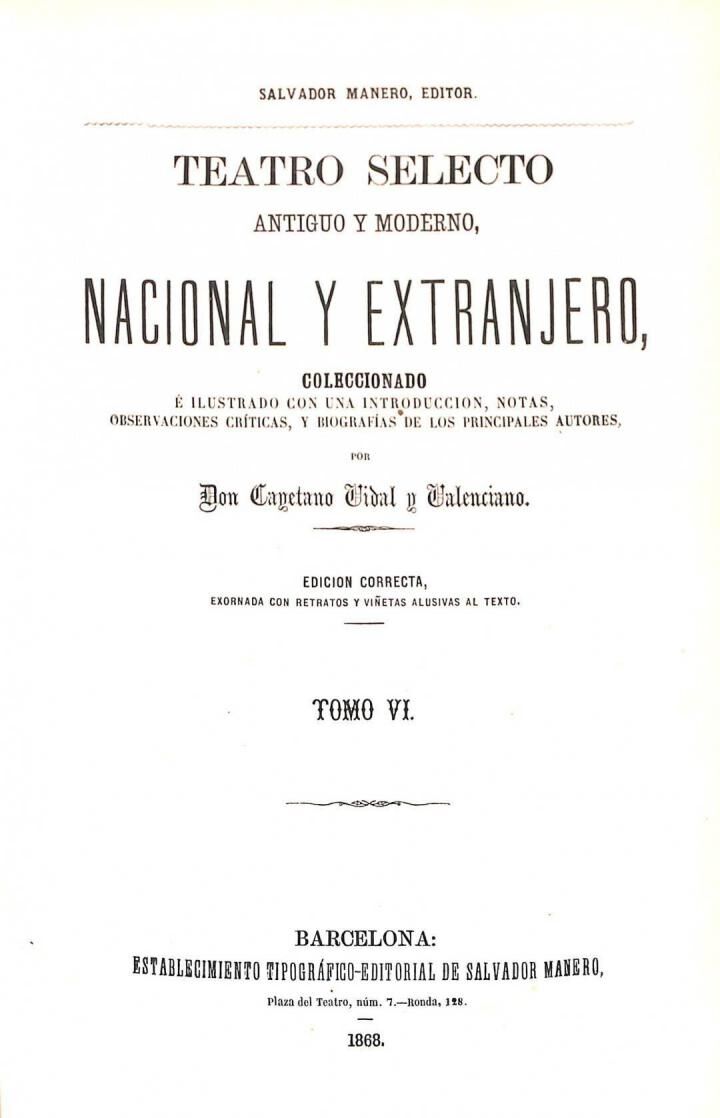 Teatro Selecto: Antiguo y Moderno, Nacional y Extranjero. Tomo VI y VII. Coleccionado e Ilustrado con la Introducción, Notas, Observaciones Criticas,