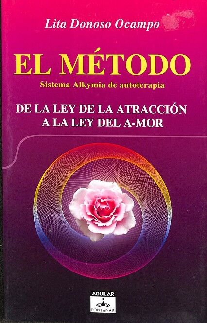 El Método Sistema Alkymia de Autoterapia - de la Ley de la Atracción a la Ley del A-mor