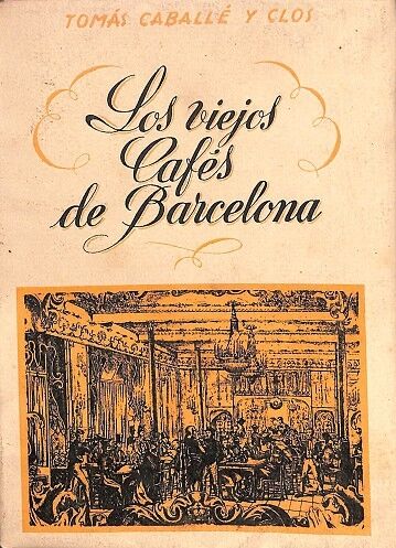 Los Viejos Cafés de Barcelona - Tomo i